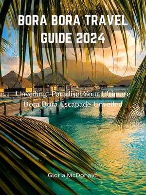 cover image of BORA BORA TRAVEL GUIDE 2024